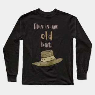 This is an old hat Long Sleeve T-Shirt